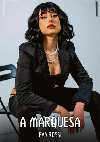 A Marquesa: Contos de Sexo Explícito para Adultos A Marquesa: Contos de Sexo Explícito para Adultos von Eva Rossi