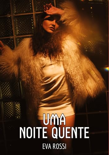 A Mulher Morena Sexy: Contos de Sexo Explícito para Adultos (Coleção de Contos Eróticos Portugueses Proibidos. Sexo Explícito e Histórias Reais. Relatos Quentes. Jogos de Casais) von Eva Rossi