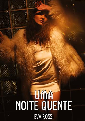 A Mulher Morena Sexy: Contos de Sexo Explícito para Adultos (Coleção de Contos Eróticos Portugueses Proibidos. Sexo Explícito e Histórias Reais. Relatos Quentes. Jogos de Casais) von Eva Rossi