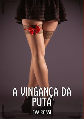 A Vingança da Puta: Contos de Sexo Explícito para Adultos von tredition