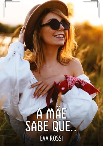 A mãe sabe que...: Contos de Sexo Explícito para Adultos von Eva Rossi