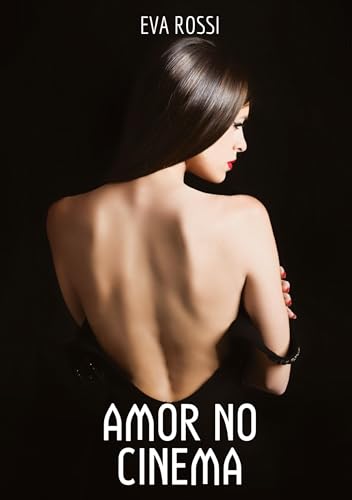 Amor no Cinema: Contos de Sexo Explícito para Adultos (Coleção de Contos Eróticos Portugueses Proibidos. Sexo Explícito e Histórias Reais. Relatos Quentes. Jogos de Casais) von tredition
