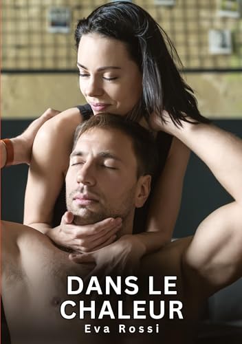 Dans le Chaleur: Histoires Érotiques Interdites de Sexe Tabou pour Adultes von tredition