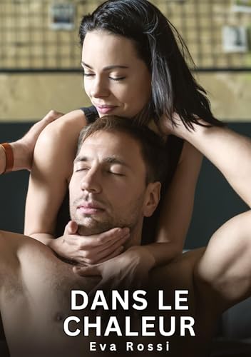 Dans le Chaleur: Histoires Érotiques Interdites de Sexe Tabou pour Adultes von tredition