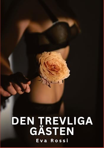 Den trevliga gästen: Förbjudna erotiska berättelser om tabubelagd sex för vuxna (Samling av sexiga erotiska noveller och heta sexhistorier för vuxna ... och förbjudna berättelser om smutsig otrohet) Den trevliga gästen: Förbjudna erotiska berättelser om tabubelagd sex för vuxna (Samling av sexiga erotiska noveller och heta sexhistorier för vuxna ... och förbjudna berättelser om smutsig otrohet) von Eva Rossi