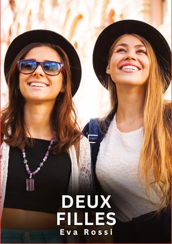 Deux Filles: Histoires Érotiques Interdites de Sexe Tabou pour Adultes (Collection de Nouvelles Érotiques Sexy et d'Histoires de Sexe Torride pour ... et Récits Interdites d’Infidélité Sale) von Eva Rossi