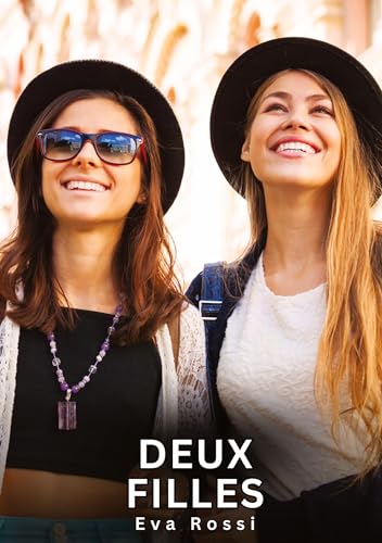 Deux Filles: Histoires Érotiques Interdites de Sexe Tabou pour Adultes (Collection de Nouvelles Érotiques Sexy et d'Histoires de Sexe Torride pour ... et Récits Interdites d’Infidélité Sale) von Eva Rossi