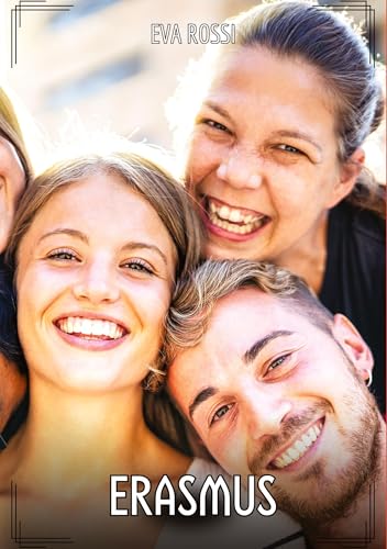 Erasmus: Contos de Sexo Explícito para Adultos (Coleção de Contos Eróticos Portugueses Proibidos. Sexo Explícito e Histórias Reais. Relatos Quentes. Jogos de Casais) von Eva Rossi