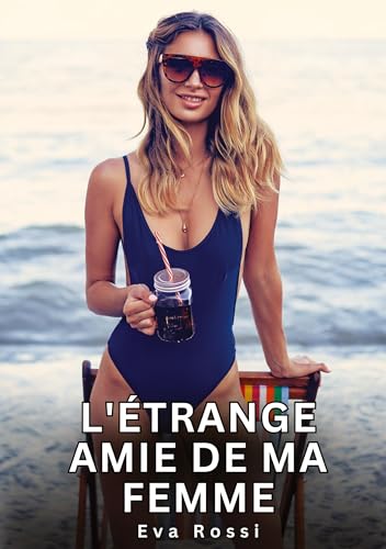 L'étrange amie de ma femme: Histoires Érotiques Interdites de Sexe Tabou pour Adultes (Collection de Nouvelles Érotiques Sexy et d'Histoires de Sexe ... et Récits Interdites d’Infidélité Sale) L'étrange amie de ma femme: Histoires Érotiques Interdites de Sexe Tabou pour Adultes (Collection de Nouvelles Érotiques Sexy et d'Histoires de Sexe ... et Récits Interdites d’Infidélité Sale) von Eva Rossi
