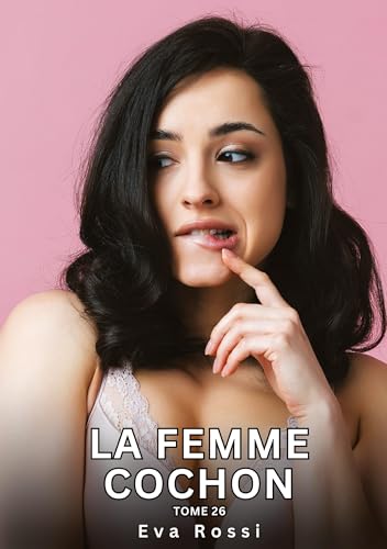 La Femme Cochon. Tome 26: Histoires Érotiques Interdites de Sexe Tabou pour Adultes von tredition