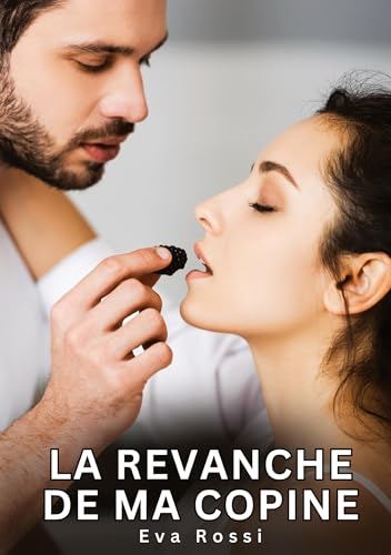 La revanche de ma copine: Histoires Érotiques Interdites de Sexe Tabou pour Adultes (Collection de Nouvelles Érotiques Sexy et d'Histoires de Sexe ... et Récits Interdites d’Infidélité Sale) La revanche de ma copine: Histoires Érotiques Interdites de Sexe Tabou pour Adultes (Collection de Nouvelles Érotiques Sexy et d'Histoires de Sexe ... et Récits Interdites d’Infidélité Sale) von Eva Rossi