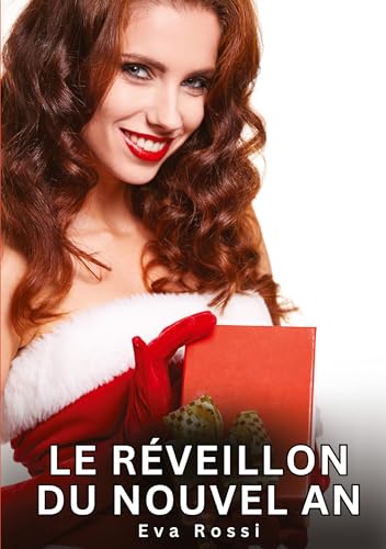 Le réveillon du nouvel an: Histoires Érotiques Interdites de Sexe Tabou pour Adultes (Collection de Nouvelles Érotiques Sexy et d'Histoires de Sexe ... et Récits Interdites d’Infidélité Sale) Le réveillon du nouvel an: Histoires Érotiques Interdites de Sexe Tabou pour Adultes (Collection de Nouvelles Érotiques Sexy et d'Histoires de Sexe ... et Récits Interdites d’Infidélité Sale) von Eva Rossi