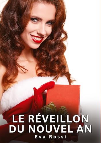 Le réveillon du nouvel an: Histoires Érotiques Interdites de Sexe Tabou pour Adultes (Collection de Nouvelles Érotiques Sexy et d'Histoires de Sexe ... et Récits Interdites d’Infidélité Sale) Le réveillon du nouvel an: Histoires Érotiques Interdites de Sexe Tabou pour Adultes (Collection de Nouvelles Érotiques Sexy et d'Histoires de Sexe ... et Récits Interdites d’Infidélité Sale) von Eva Rossi