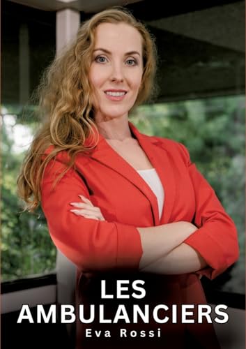 Les Ambulanciers: Les Ambulanciers (Collection de Nouvelles Érotiques Sexy et d'Histoires de Sexe Torride pour Adultes et Couples Libertins: Contes ... et Récits Interdites d’Infidélité Sale) von Eva Rossi
