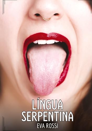 Língua Serpentina: Contos de Sexo Explícito para Adultos Língua Serpentina: Contos de Sexo Explícito para Adultos von Eva Rossi