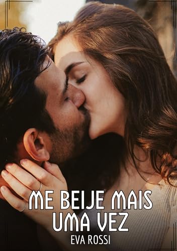 Me beije mais uma vez: Contos de Sexo Explícito para Adultos Me beije mais uma vez: Contos de Sexo Explícito para Adultos von Eva Rossi