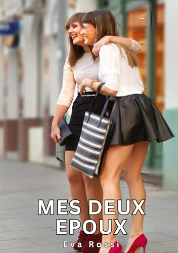 Mes deux Epoux: Histoires Érotiques Tabou pour Adultes (Collection de Nouvelles Érotiques Sexy et d'Histoires de Sexe Torride pour Adultes et Couples ... et Récits Interdites d’Infidélité Sale)