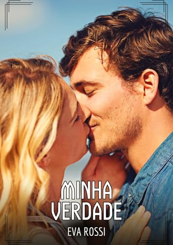 Minha Verdade: Contos de Sexo Explícito para Adultos (Coleção de Contos Eróticos Portugueses Proibidos. Sexo Explícito e Histórias Reais. Relatos Quentes. Jogos de Casais) von Eva Rossi