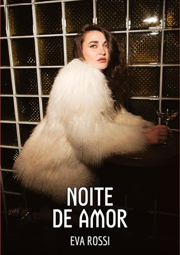 Noite de Amor: Contos de Sexo Explícito para Adultos (Coleção de Contos Eróticos Portugueses Proibidos. Sexo Explícito e Histórias Reais. Relatos Quentes. Jogos de Casais) von Eva Rossi