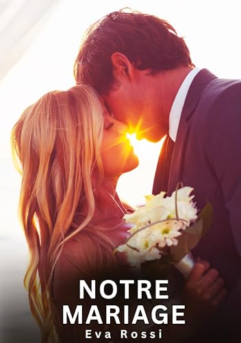Notre Mariage: Histoires Érotiques Interdites de Sexe Tabou pour Adultes (Collection de Nouvelles Érotiques Sexy et d'Histoires de Sexe Torride pour ... et Récits Interdites d’Infidélité Sale) von Eva Rossi