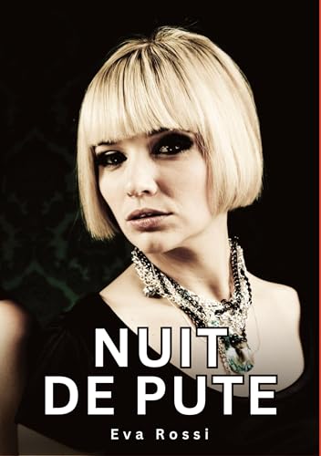 Nuit de Pute: Histoires Érotiques Tabou pour Adultes (Collection de Nouvelles Érotiques Sexy et d'Histoires de Sexe Torride pour Adultes et Couples ... et Récits Interdites d’Infidélité Sale) von Eva Rossi