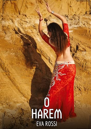 O Harem: Contos de Sexo Explícito para Adultos (Coleção de Contos Eróticos Portugueses Proibidos. Sexo Explícito e Histórias Reais. Relatos Quentes. Jogos de Casais) von Eva Rossi