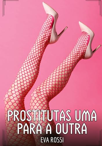 Prostitutas uma para a outra: Contos de Sexo Explícito para Adultos von tredition