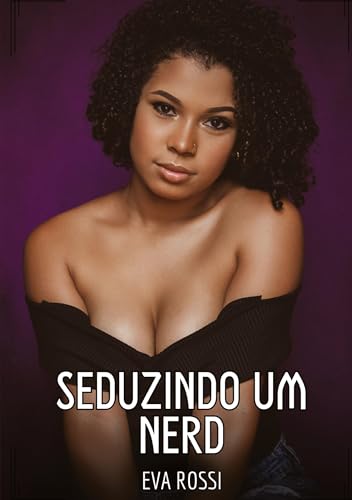 Seduzindo um Nerd: Contos de Sexo Explícito para Adultos von Eva Rossi