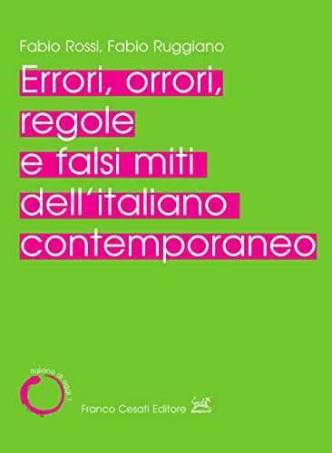 Errori, orrori, regole e falsi miti dell'italiano contemporaneo (Italiano di oggi) von Cesati
