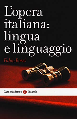 L'opera italiana: lingua e linguaggio (Le bussole)