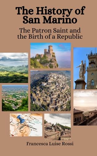 The History of San Marino: The Patron Saint and the Birth of a Republic