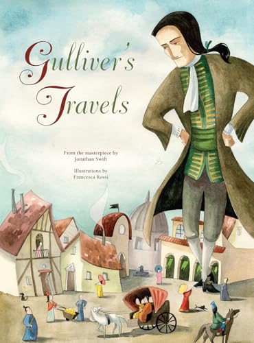 Gulliver's Travels: From the Masterpiece by Jonathan Swift