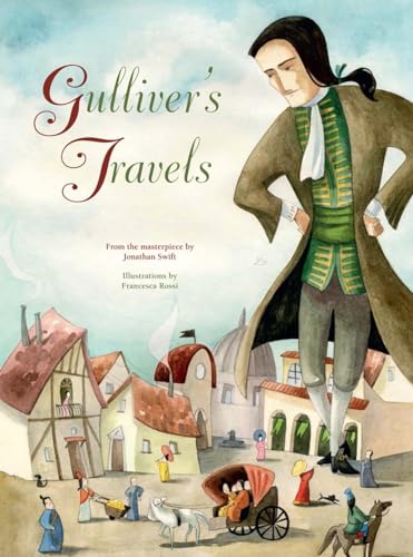 Gulliver's Travels: From the Masterpiece by Jonathan Swift