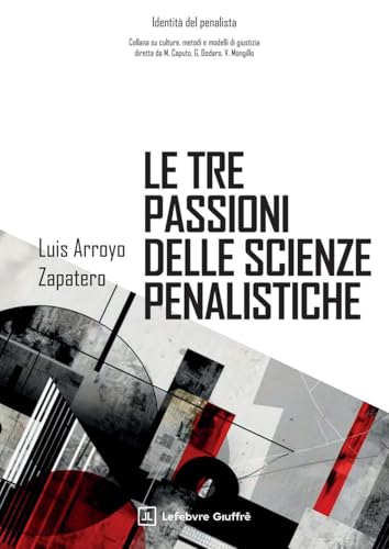 Le tre passioni delle scienze penalistiche (Identità del penalista) von Giuffrè
