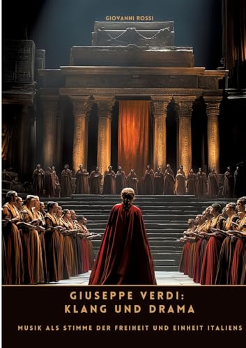 Giuseppe Verdi: Klang und Drama: Musik als Stimme der Freiheit und Einheit Italiens von tredition