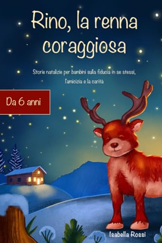 Rino, la renna coraggiosa: Storie natalizie per bambini sulla fiducia in se stessi, l'amicizia e la carità – Il regalo perfetto dai 6 anni in su von PBD-Verlag
