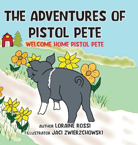 The Adventures of Pistol Pete: Welcome Home Pistol Pete von Palmetto Publishing