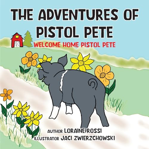 The Adventures of Pistol Pete: Welcome Home Pistol Pete von Palmetto Publishing