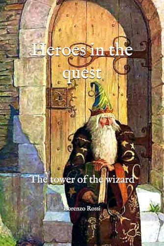 Heroes in the quest: The tower of the wizard von Independently published
