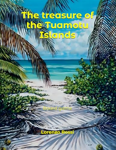 The treasure of the Tuamotu Islands: Board game von Independently published