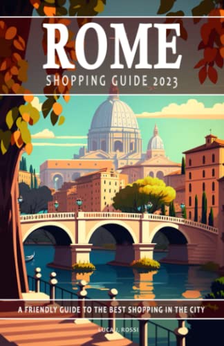 Rome Shopping Guide 2023 - A Friendly Guide to the Best Shopping in the City: This Rome guide will assist in uncovering the top shopping destinations ... experience. 2023 Shopping Guide. von Independently published