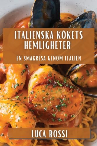 Italienska Kökets Hemligheter: En Smakresa genom Italien von Luca Rossi
