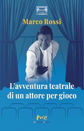 L'avventura teatrale di un attore per gioco (Spazio scenico) von Marchetti Editore