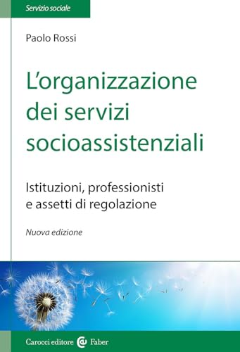 L'organizzazione dei servizi socioassistenziali. Istituzioni, professionisti e assetti di regolazione. Nuova ediz. (Il servizio sociale) von Carocci