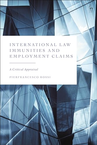 International Law Immunities and Employment Claims: A Critical Appraisal von Hart Publishing