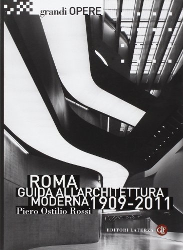 Roma. Guida all'architettura moderna 1909-2011 (Grandi opere) von Laterza