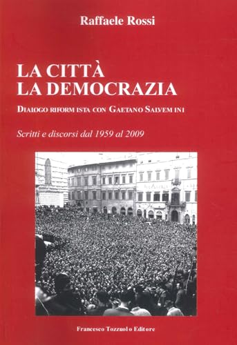 La Città. La Democrazia. Dialogo riformista con Gaetano Salvemini von Francesco Tozzuolo Editore