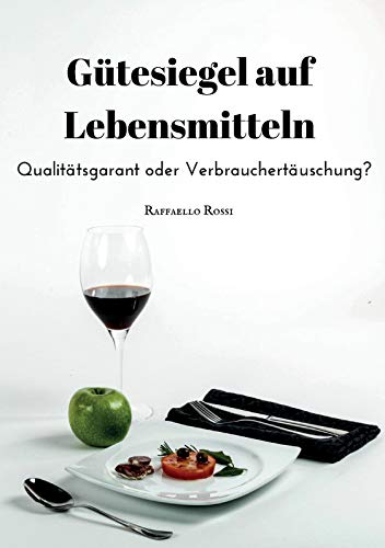 Gütesiegel auf Lebensmitteln. Qualitätsgarant oder Verbrauchertäuschung?: Bachelorarbeit