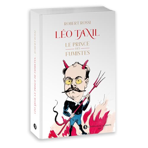 Léo Taxil le Prince des fumistes (2025) von LA TARENTE