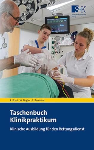 Taschenbuch Klinikpraktikum: Klinische Ausbildung für den Rettungsdienst von Stumpf + Kossendey GmbH